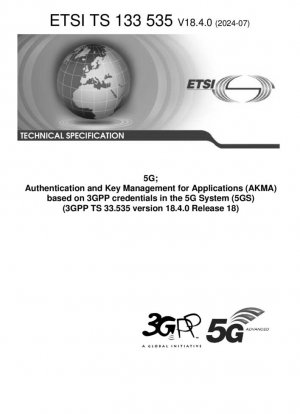 5G; Аутентификация и управление ключами для приложений (AKMA) на основе учетных данных 3GPP в системе 5G (5GS) (3GPP TS 33.535 версия 18.4.0 выпуск 18)
