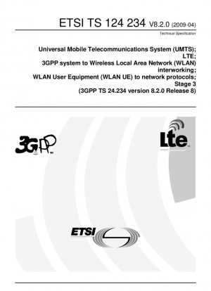 Универсальная система мобильной связи (UMTS); LTE; взаимодействие системы 3GPP с беспроводной локальной сетью (WLAN); пользовательское оборудование WLAN (WLAN UE) с сетевыми протоколами; Этап 3 (3GPP TS 24.234 версия 8.2.0 выпуск 8)