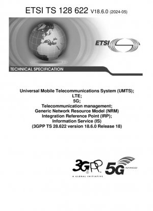 Универсальная система мобильной связи (UMTS); LTE; 5G; Управление телекоммуникациями; Общая модель сетевых ресурсов (NRM), Контрольная точка интеграции (IRP); Информационная служба (IS) (3GPP TS 28.622 версия 18.6.0 выпуск 18)