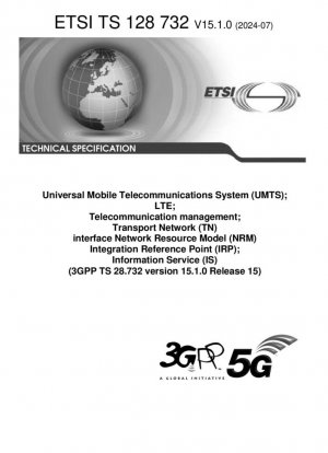 Универсальная система мобильной связи (UMTS); LTE; Управление телекоммуникациями; Интерфейс транспортной сети (TN); Модель сетевых ресурсов (NRM); Опорная точка интеграции (IRP); Информационная служба (IS) (3GPP TS 28.732 версия 15.1.0 выпуск 15)