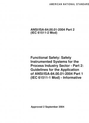 Функциональная безопасность. Автоматизированные системы безопасности для перерабатывающей промышленности. Часть 2. Рекомендации по применению ANSI/ISA-84.00.01-2004, часть 1 (IEC 61511-1 Mod). Информативно.