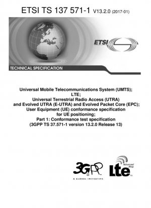 Универсальная система мобильной связи (UMTS); LTE; Универсальный наземный радиодоступ (UTRA) и Evolved UTRA (E-UTRA) и Evolved Packet Core (EPC); Спецификация соответствия пользовательского оборудования (UE) для позиционирования UE; Часть 1: Спецификация испытаний на соответствие...