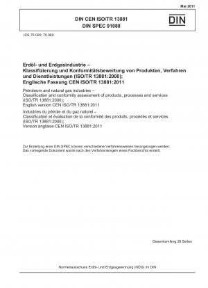 Нефтяная и газовая промышленность. Классификация и оценка соответствия продукции, процессов и услуг (ISO/TR 13881:2000); Английская версия CEN ISO/TR 13881:2011.