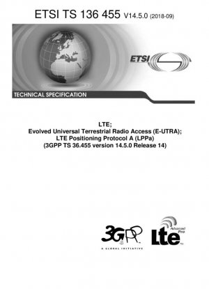 LTE; Evolved Universal Terrestrial Radio Access (E-UTRA); LTE Positioning Protocol A (LPPa) (3GPP TS 36.455 версия 14.5.0 выпуск 14)