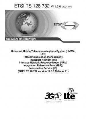 Универсальная система мобильной связи (UMTS); LTE; Управление телекоммуникациями; Интерфейс транспортной сети (TN); Модель сетевых ресурсов (NRM); Опорная точка интеграции (IRP); Информационная служба (IS) (3GPP TS 28.732 версия 11.3.0 выпуск 11)