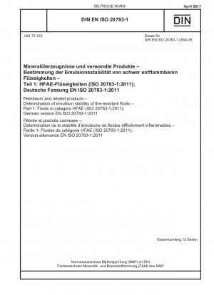 Нефть и родственные продукты. Определение устойчивости эмульсии огнестойких жидкостей. Часть 1. Жидкости категории HFAE (ISO 20783-1:2011); Немецкая версия EN ISO 20783-1:2011.
