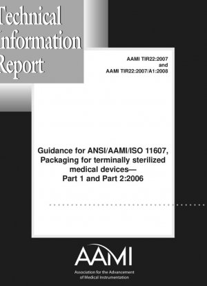 Руководство по ANSI/AAMI/ISO 11607, Упаковка для медицинских изделий, прошедших финишную стерилизацию. Часть 1 и Часть 2: 2006
