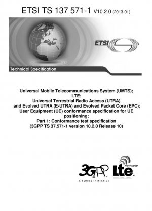 Универсальная система мобильной связи (UMTS); LTE; Универсальный наземный радиодоступ (UTRA) и Evolved UTRA (E-UTRA) и Evolved Packet Core (EPC); Спецификация соответствия пользовательского оборудования (UE) для позиционирования UE; Часть 1: Спецификация испытаний на соответствие...