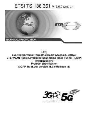 LTE; Evolved Universal Terrestrial Radio Access (E-UTRA); Интеграция радиоуровня LTE-WLAN с использованием инкапсуляции туннеля IPsec (LWIP); Спецификация протокола (3GPP TS 36.361 версии 16.0.0 выпуска 16)