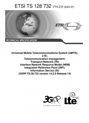 Универсальная система мобильной связи (UMTS); LTE; Управление телекоммуникациями; Интерфейс транспортной сети (TN); Модель сетевых ресурсов (NRM); Опорная точка интеграции (IRP); Информационная служба (IS) (3GPP TS 28.732 версия 14.2.0 выпуск 14)