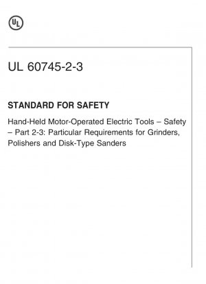 Стандарт UL по безопасности ручных электроинструментов с электроприводом. Безопасность. Часть 2-3: Особые требования к шлифовальным, полировальным и дисковым шлифовальным машинам.
