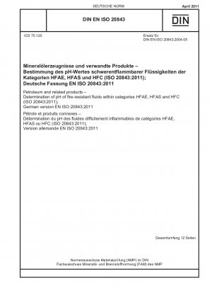 Нефть и сопутствующие продукты. Определение pH огнестойких жидкостей категорий HFAE, HFAS и HFC (ISO 20843:2011); Немецкая версия EN ISO 20843:2011.