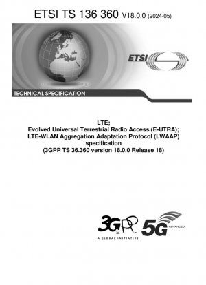 LTE; Evolved Universal Terrestrial Radio Access (E-UTRA); спецификация протокола адаптации агрегации LTE-WLAN (LWAAP) (3GPP TS 36.360 версия 18.0.0 выпуск 18)